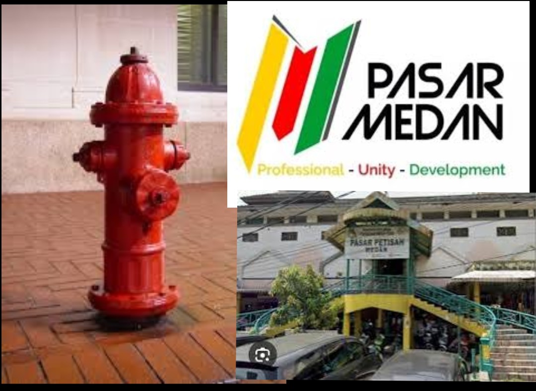 Keselamatan Pedagang Terancam, Hydrant Tak Berfungsi, PUD Pasar Kota Medan Abai K3 Minta Dewan K3 Sumut Periksa