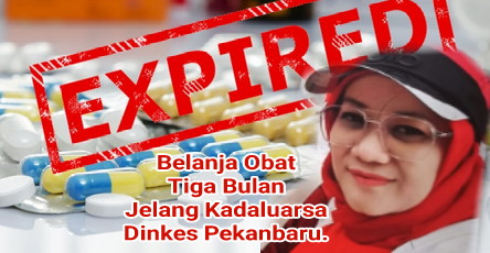 Pembelian Obat Tiga Bulan Jelang Kadaluarsa Dinkes Kota Pekanbaru Terindikasi Dilakukan Secara TSM