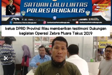 Ketua DPRD Provinsi Riau Dukung Polisi Operasi Zebra Muara Takus 1019