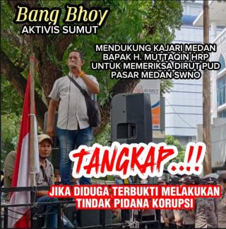 Terkait Kabar Suwarno Diperiksa Kejari Medan, Bang Bhoy; Tangkap Dirut PUD Pasar Jika Terbukti Korupsi!