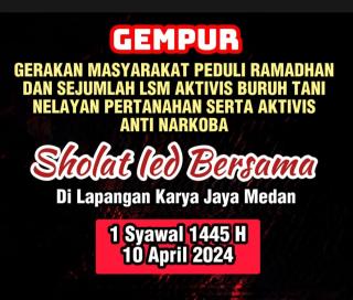 GEMPUR Akan Sholat Ied Fitri Di Lapangan Karya Jaya Kota Medan, Sebut MUSPIDA Gagal Jaga Kesucian Ramadhan 1445 H