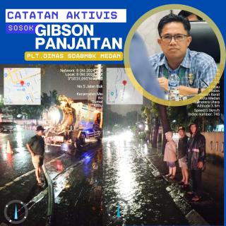 Catatan Aktivis Sosok Gibson Panjaitan : Saat Kota Medan Hujan, Beliau Keluyuran Memantau Drainase Dan Titik Rawan Banjir